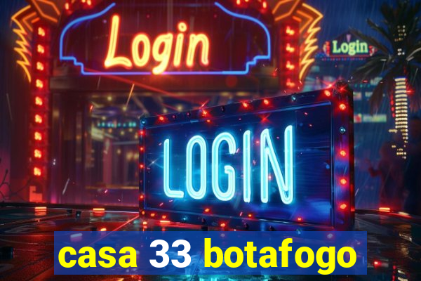 casa 33 botafogo